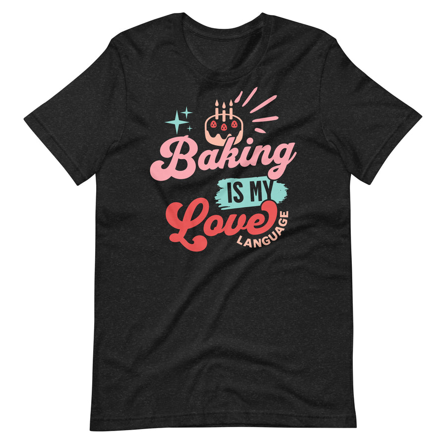 Baking is my Love Language Unisex t-shirt