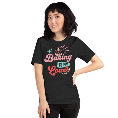 Baking is my Love Language Unisex t-shirt