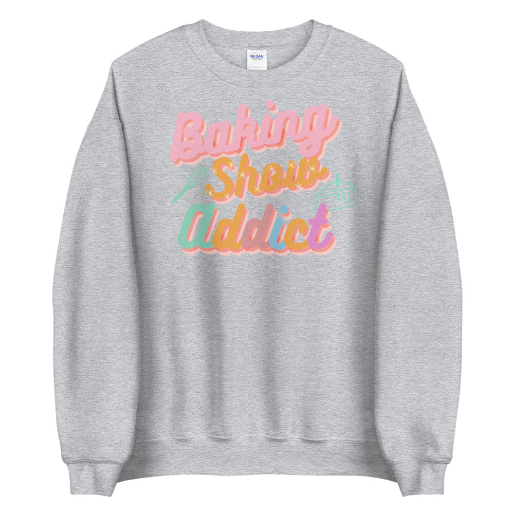 Baking Show Addict Unisex Sweatshirt