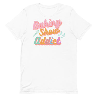 Baking Show Addict Short-Sleeve Unisex T-Shirt
